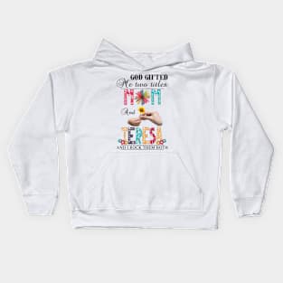 God Gifted Me Two Titles Mom And Teresa And I Rock Them Both Wildflowers Valentines Mothers Day Kids Hoodie